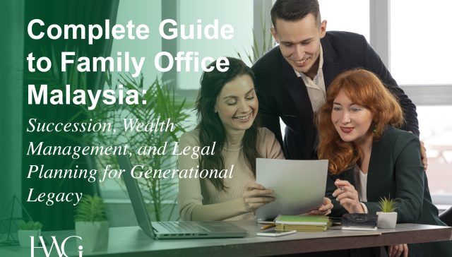 Complete Guide to Family Office Malaysia: Succession, Wealth Management, and Legal Planning for Generational Legacy