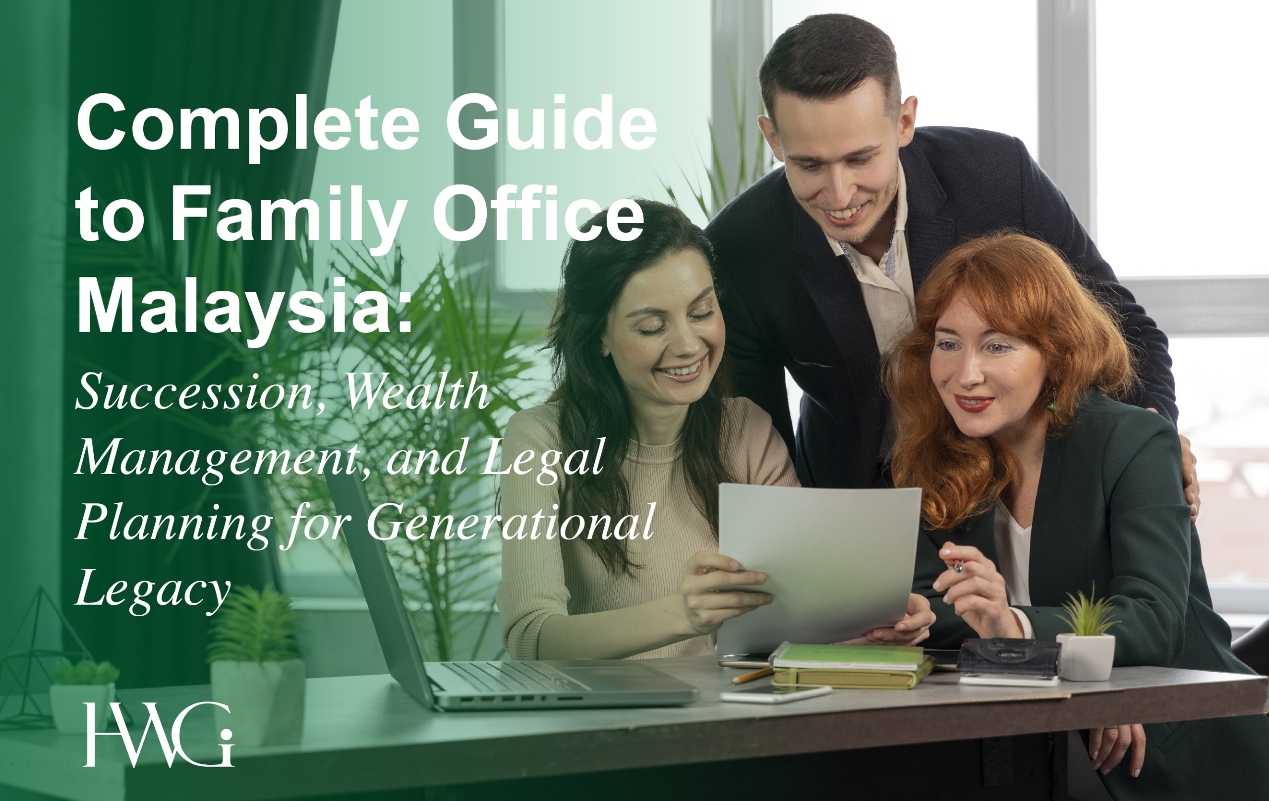 Complete Guide to Family Office Malaysia: Succession, Wealth Management, and Legal Planning for Generational Legacy