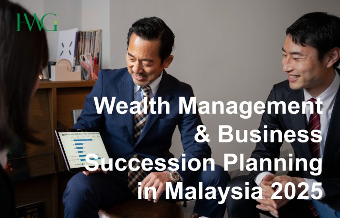 Wealth Management & Business Succession Planning in Malaysia 2025